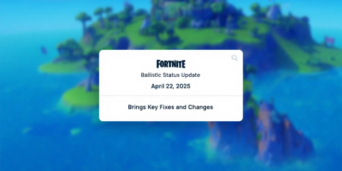 Fortnite Ballistic Status Update: April 22, 2025 Brings Key Fixes and Changes